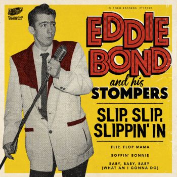 EDDIE BOND & HIS STOMPERS - SLIP, SLIP, SLIPPIN' IN
