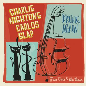 CHARLIE HIGHTONE AND CARLOS SLAP - DRUNK AGAIN
