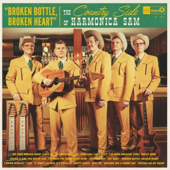 THE COUNTRY SIDE OF HARMONICA SAM - BROKEN BOTTLE, BROKEN HEART - VINYL LP