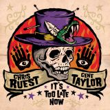 CHRIS RUEST AND GENE TAYLOR - IT'S TOO LATE NOW